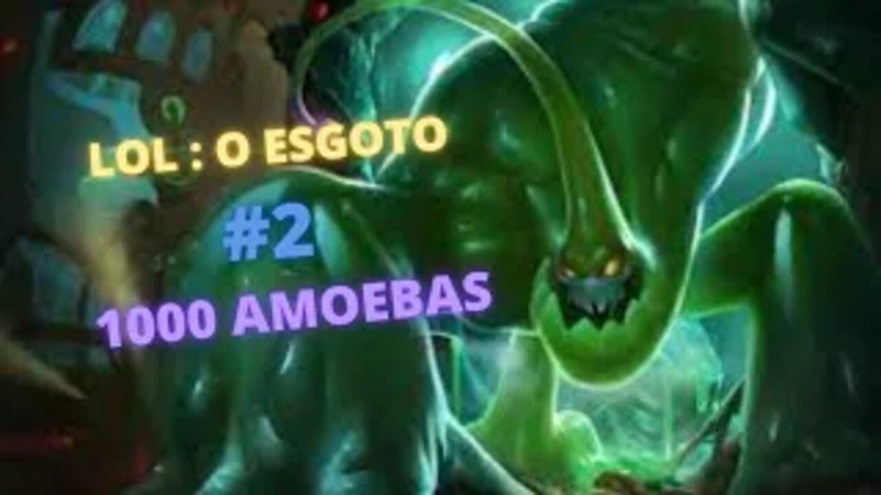 AMOEBA E GEMES??!! (LOL : O ESGOTO #2)