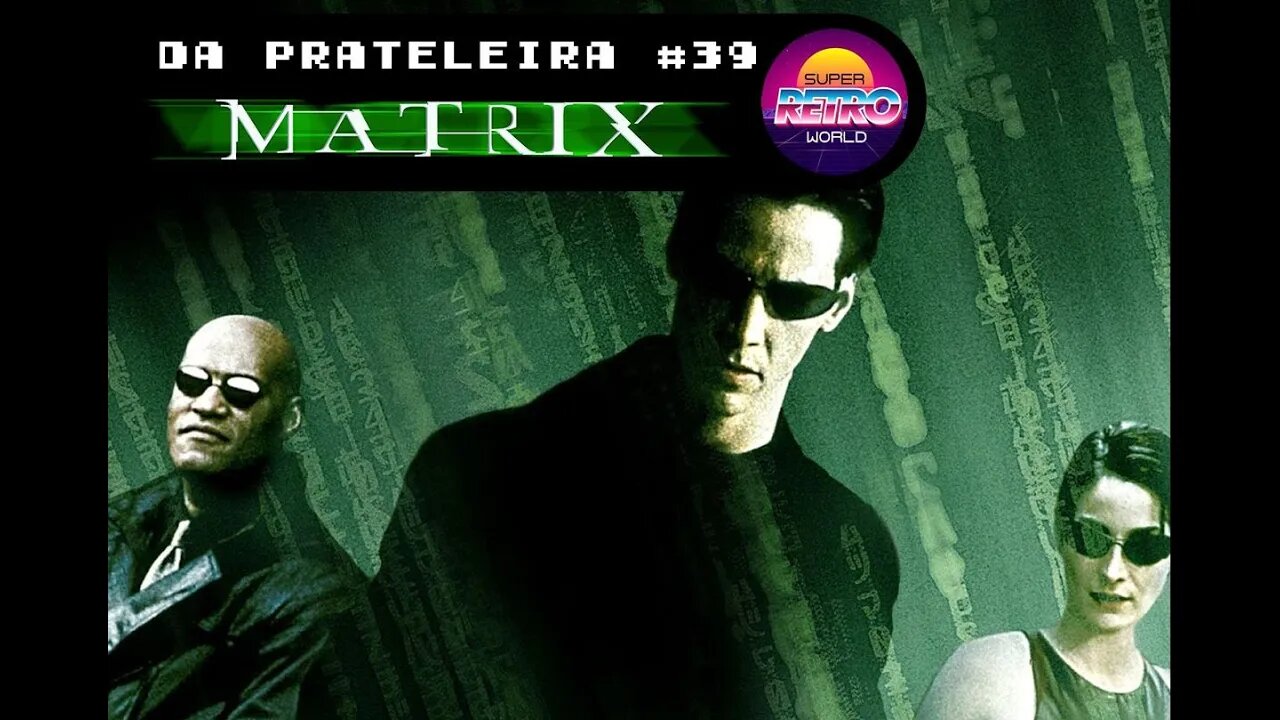 DA PRATELEIRA #39. Matrix (MATRIX, 1999)