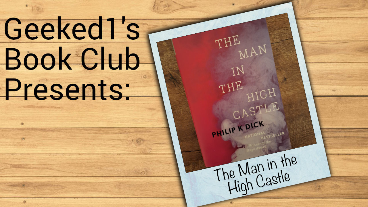 Geeked1's Book Club: The Man in the High Castle