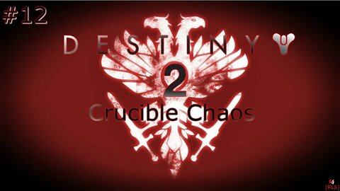 [RLS] Destiny 2: Crucible Chaos #12