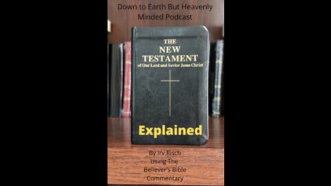 The New Testament Explained, On Down to Earth But Heavenly Minded Podcast, Matthew 26