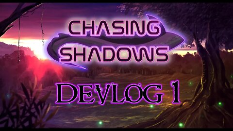 Chasing Shadows Devlog 1