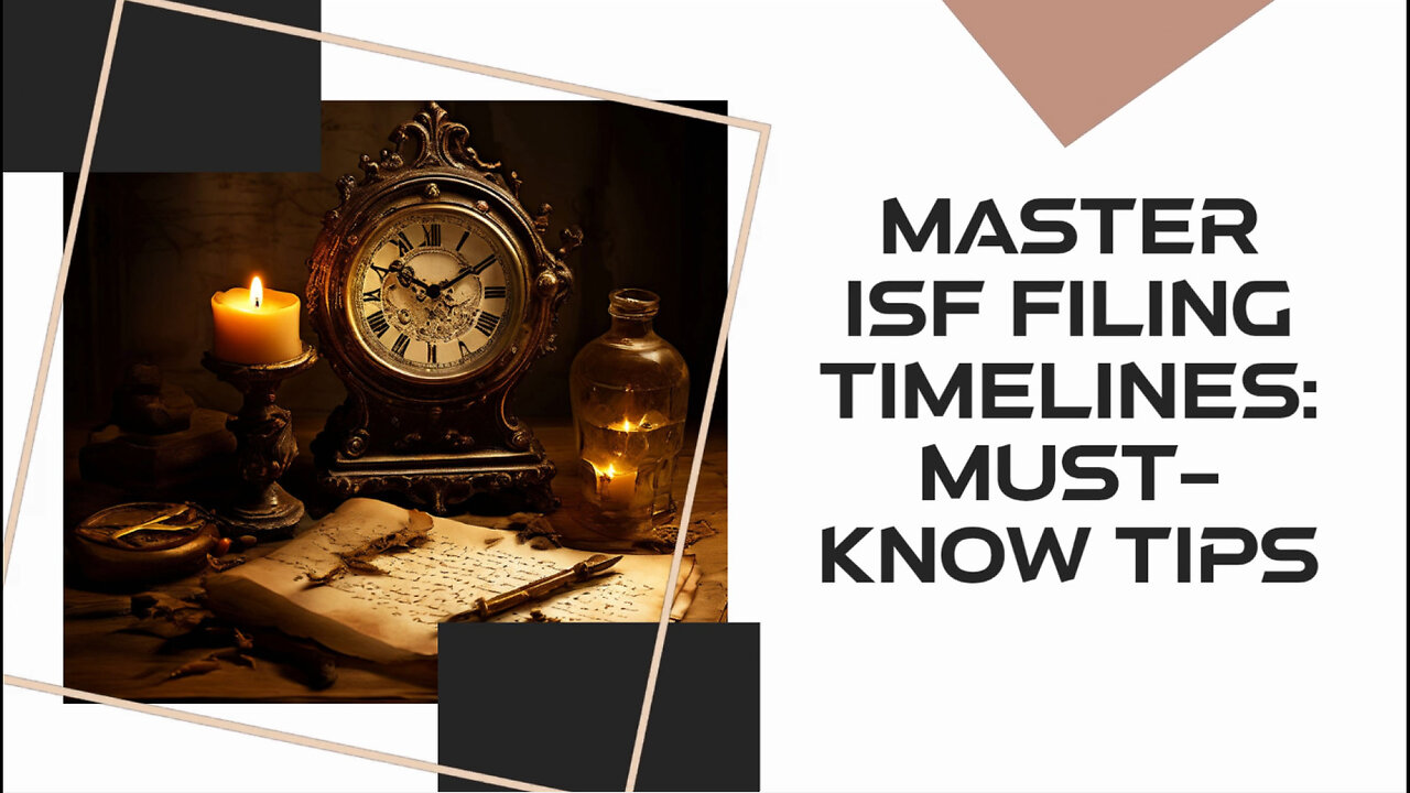 Mastering ISF Filing: Essential Lead Time Guidelines for Importers