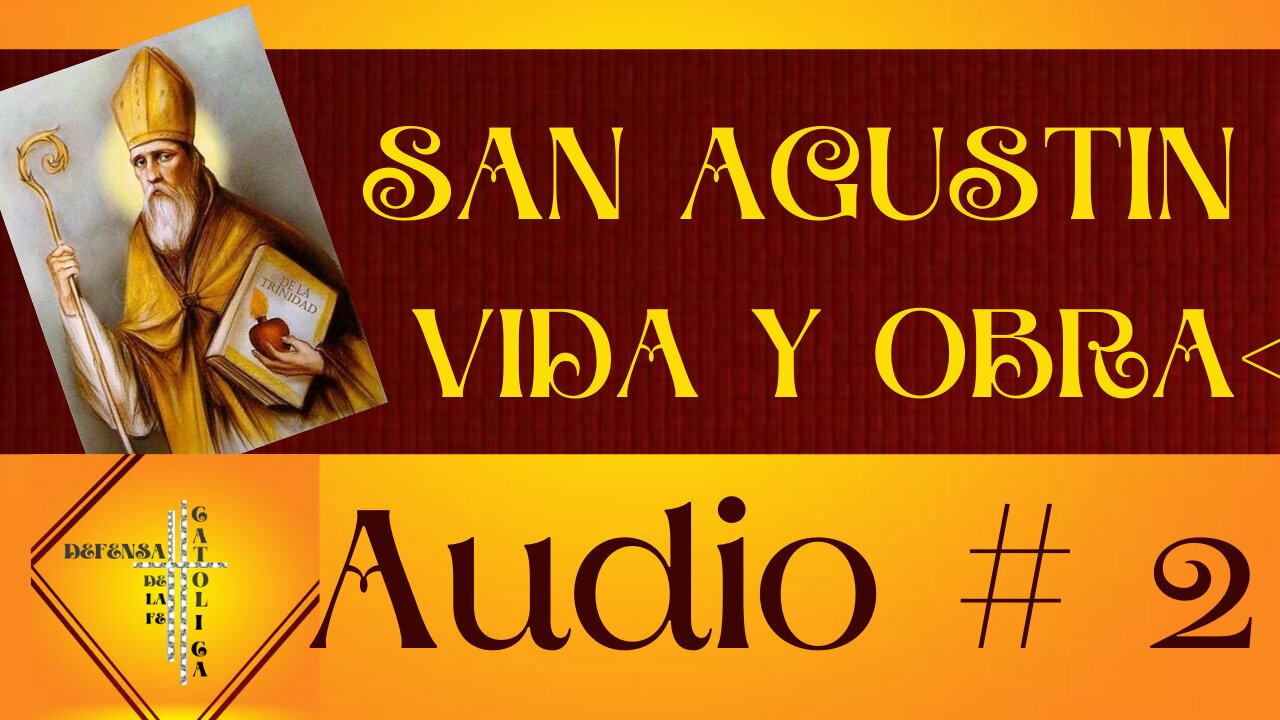 VIDA Y OBRA DE SAN AGUSTIN VIDEO #2