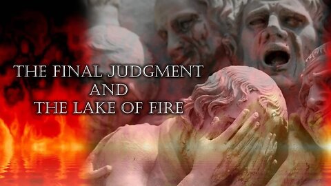 The Millennial Reign of Jesus: Final Judgment & Lake of Fire (Part 7B)