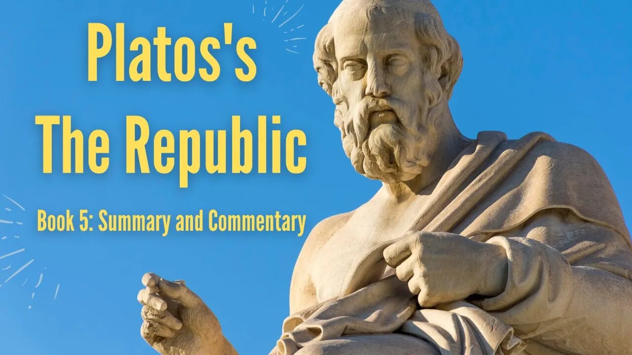 Plato's The Republic | Book 5 Summary, Commentary, and QnA