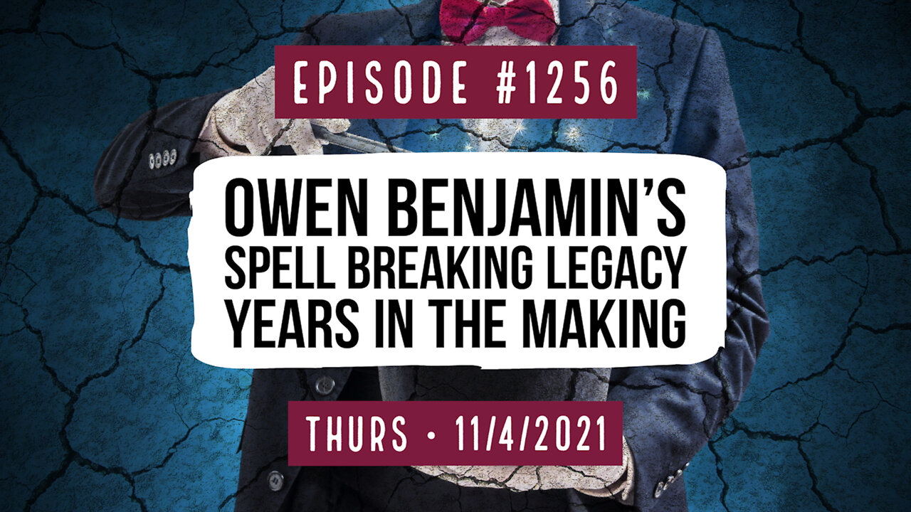 #1256 Owen Benjamin’s Spell Breaking Legacy, Years In The Making