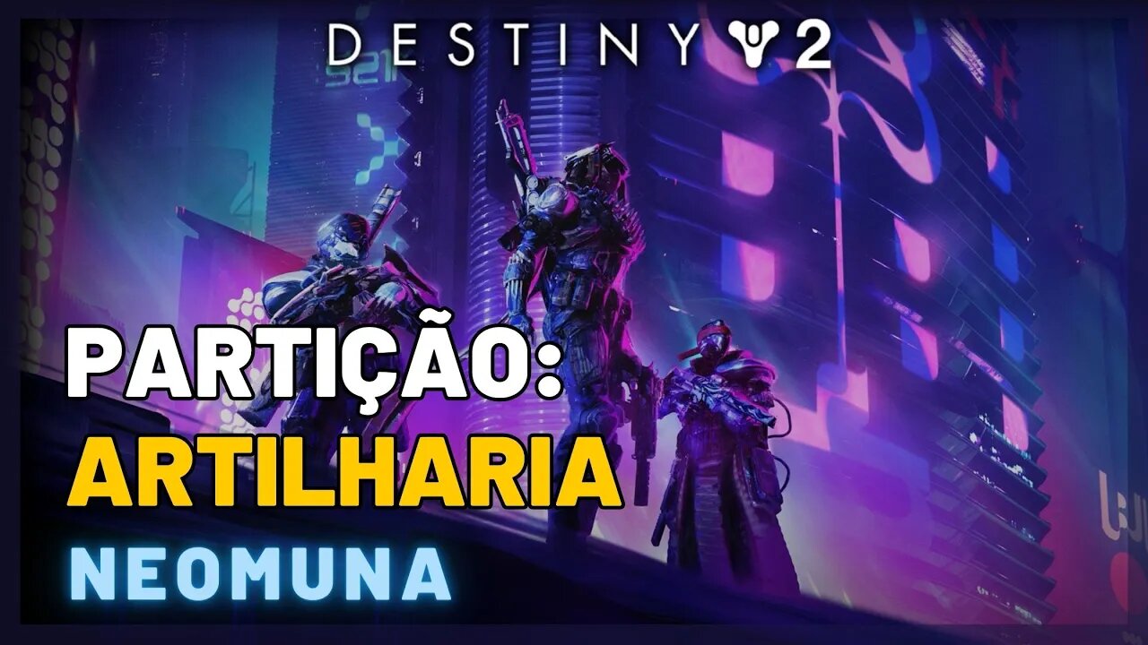 Destiny 2 - Partição: Artilharia | #lightfall