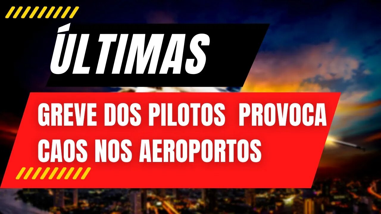 GREVE DE PILOTOS GERA CAOS NOS AEROPORTOS DO PAÍS