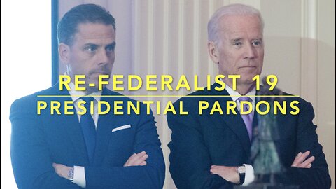 Re-Federalist 19: Presidential Pardons