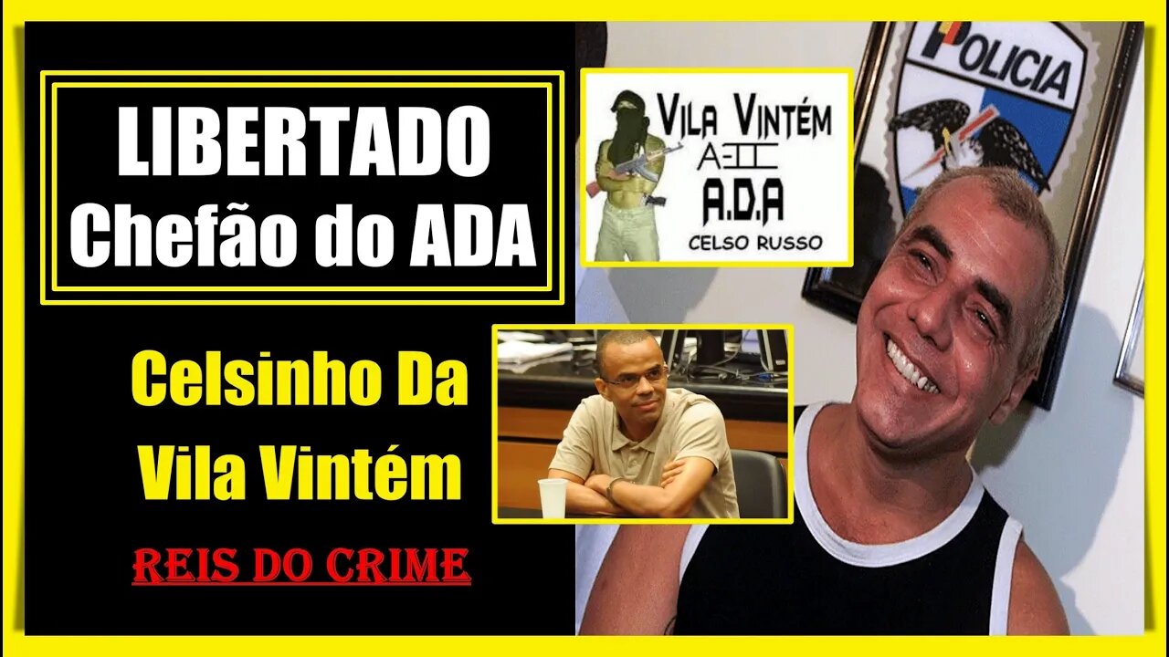 CELSINHO DA VILA VINTÉM GANHA A LIBERDADE EX-CHEFÃO DO AMIGO DOS AMIGOS - CURIOSIDADES #021