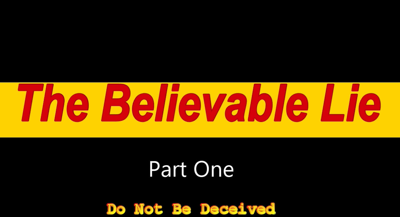 The Believable Lie - Part One - Do Not Be Deceived