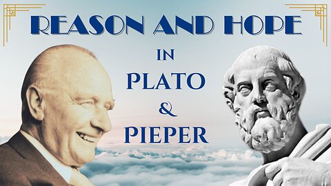 Reason and Hope in Plato & Pieper [Preview]