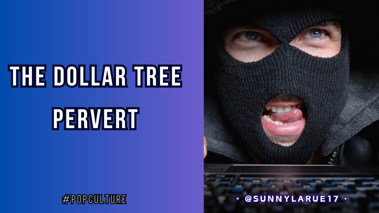 The DOLLAR TREE Pervert