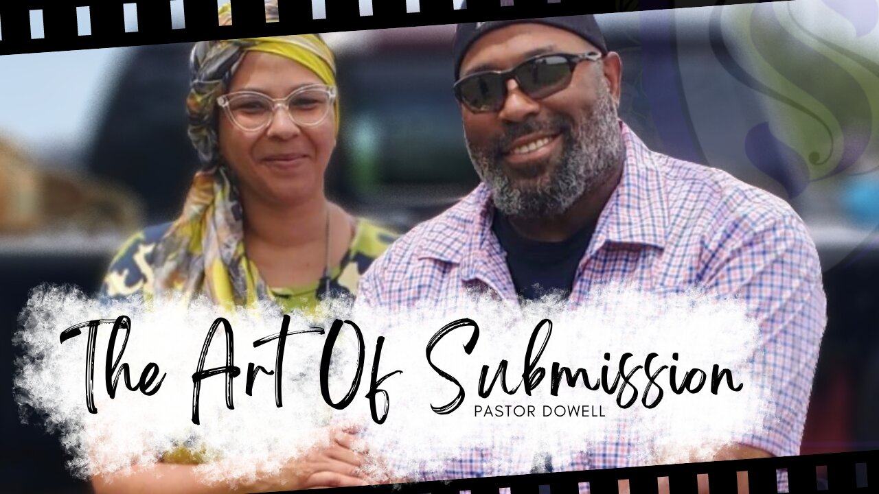 The Art Of Submission | Pastor Dowell