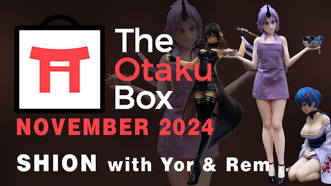 Otaku Box - Shion - November - Release with Yor and Rem - Unboxing