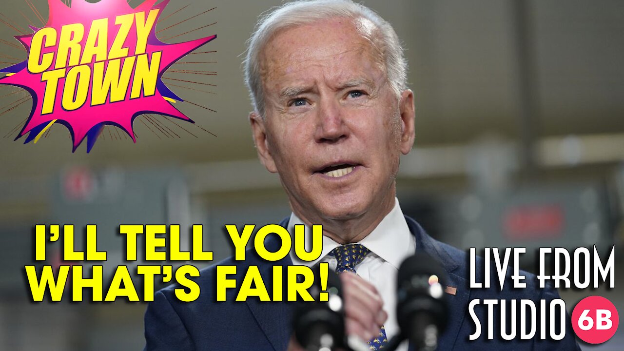 INCOHERENT: Joe Tells You What's Fair (Crazy Town)