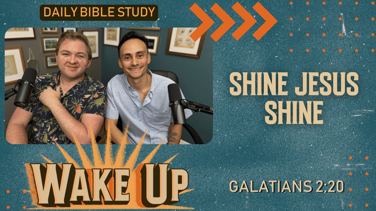 WakeUp Daily Devotional | Shine Jesus Shine | Galatians 2:20