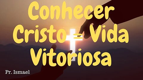 Conhecendo verdadeiramente a Cristo @pregacaoeensino-prismael