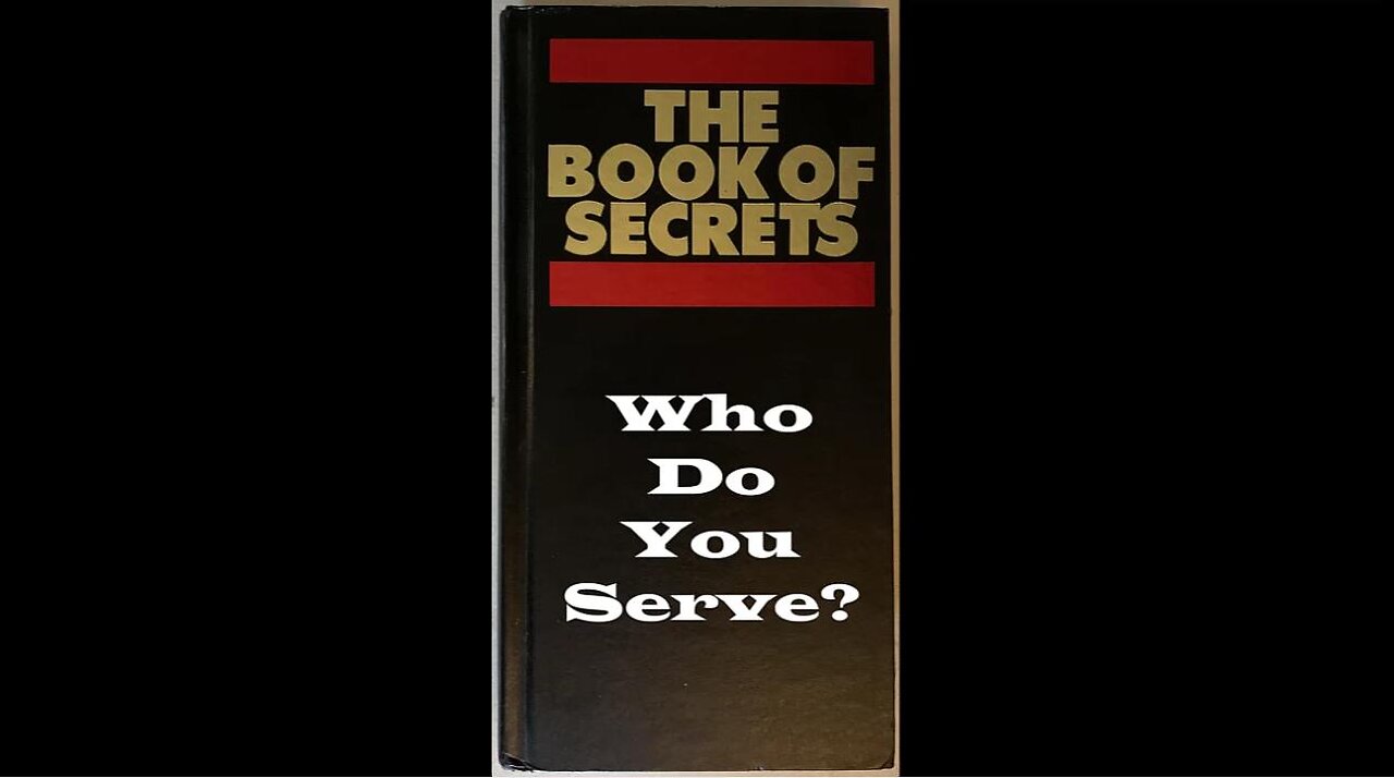 The Book of Secrets - Who Do You Serve?