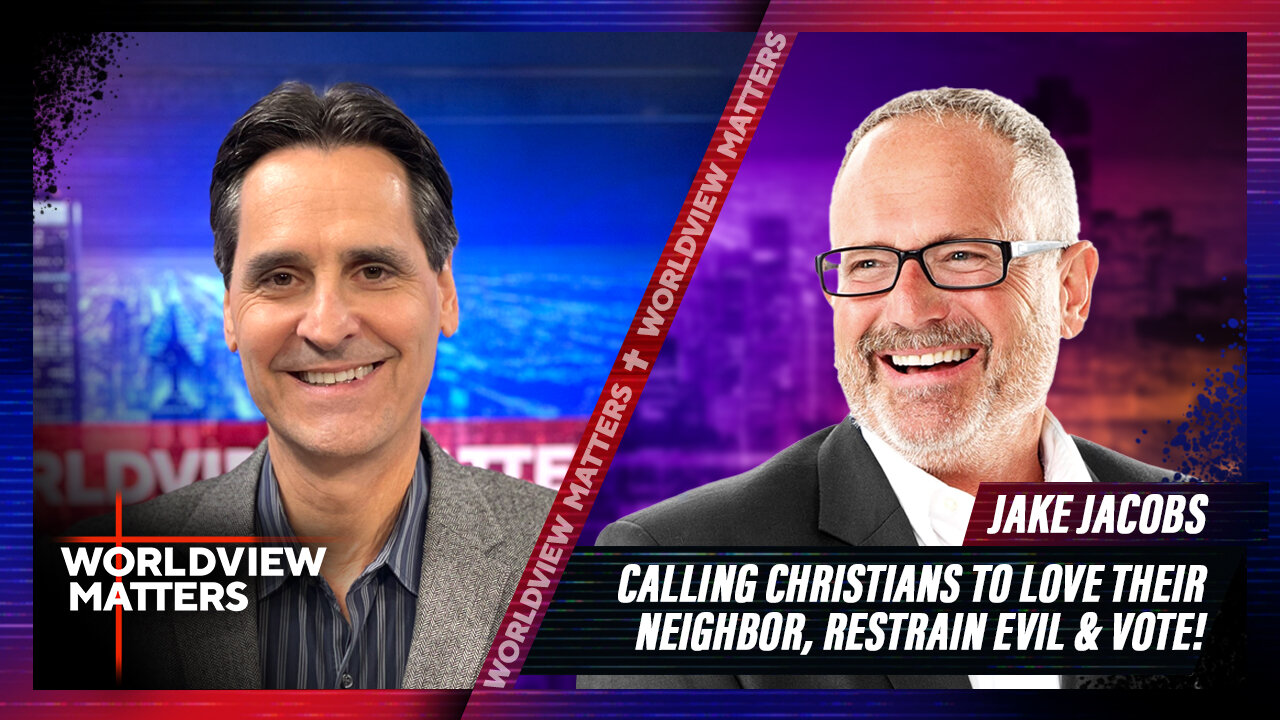 Jake Jacobs: Calling Christians To Love Their Neighbors, Restrain Evil & VOTE