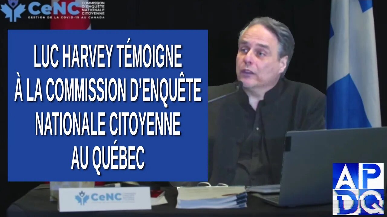 CeNC - Commission d’enquête nationale citoyenne - Luc Harvey témoigne