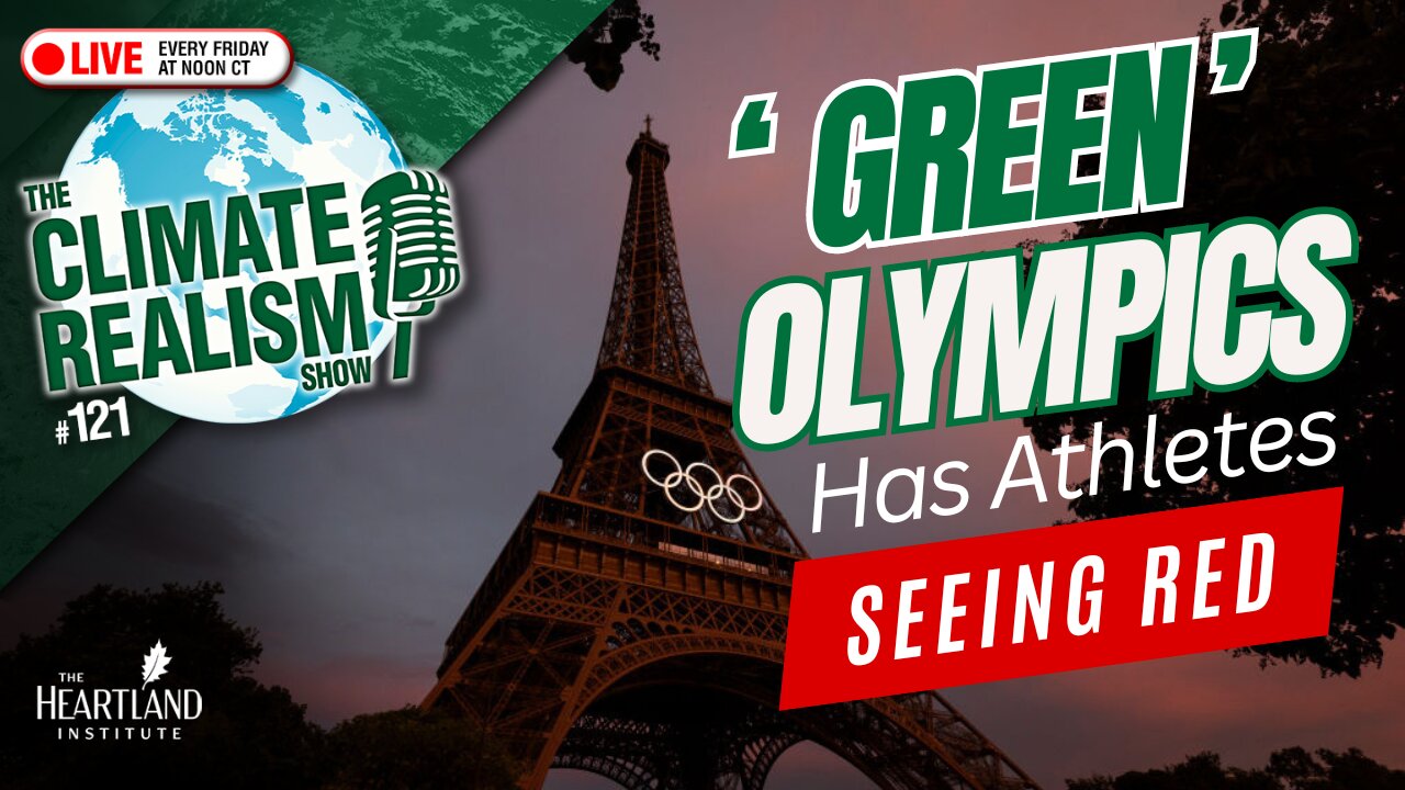 'Green' Olympics Make Athletes See Red – The Climate Realism Show #121