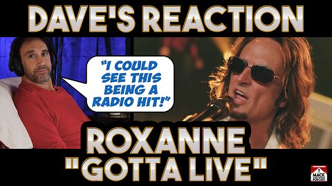 Dave's Reaction: Roxanne — Gotta Live