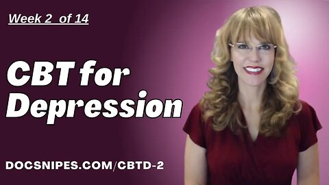 CBT for Depression Treatment: Week 2 of 14 | Start Addressing Depression Now