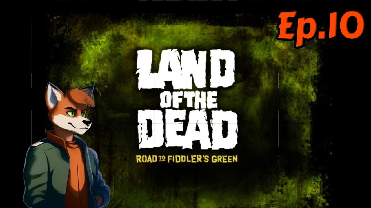 land of the dead: road to fiddler’s green:Full Playthrough[Ep.10]Escape w/Tailsly