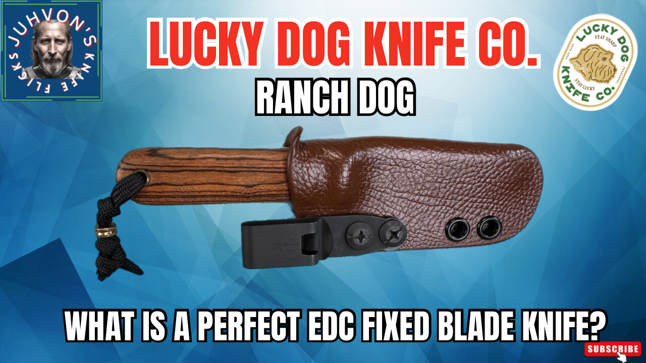 Lucky Dog Knife Co. - Ranch Dog. What is a "Perfect" EDC Fixed Blade Knife?