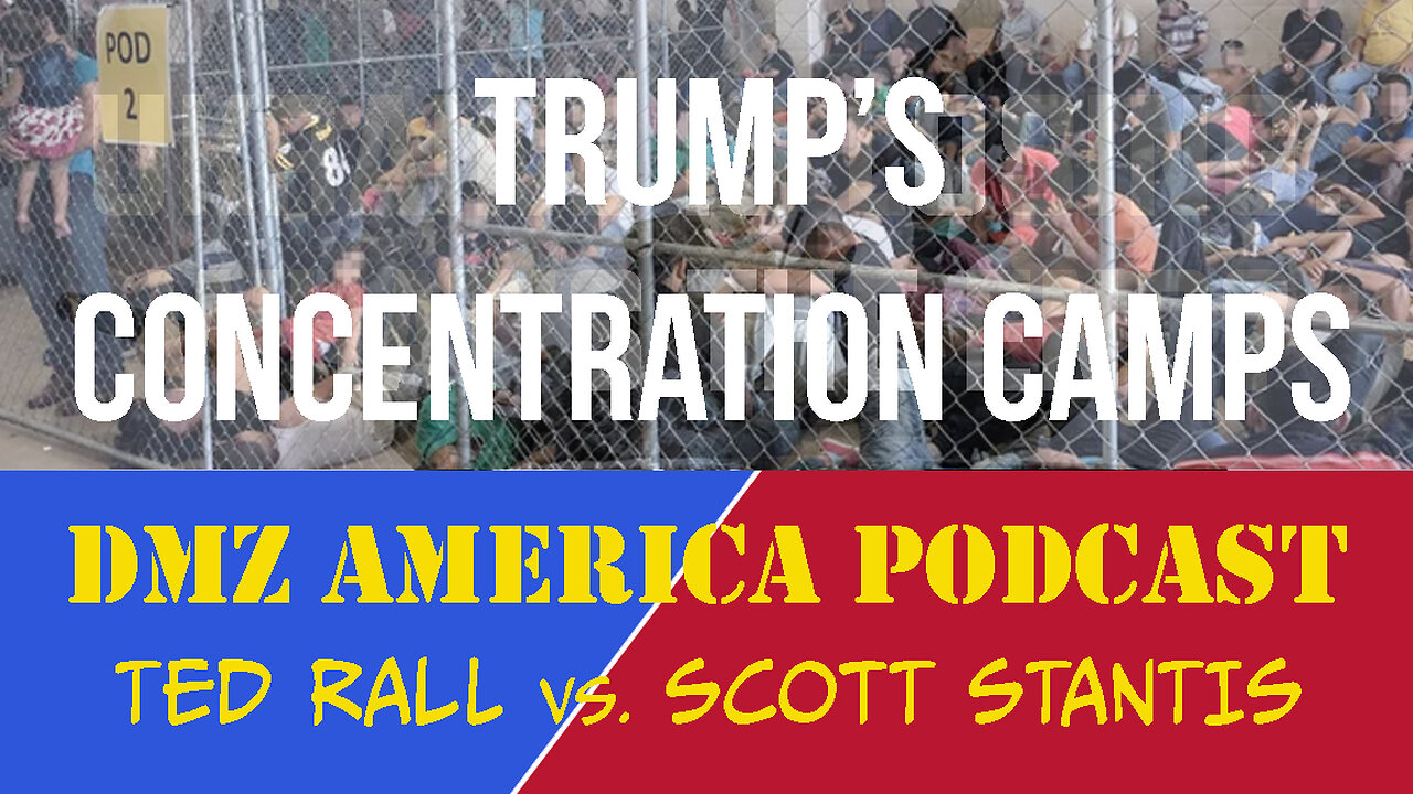 DMZ America Podcast Ep 180: Trump’s Concentration Camps