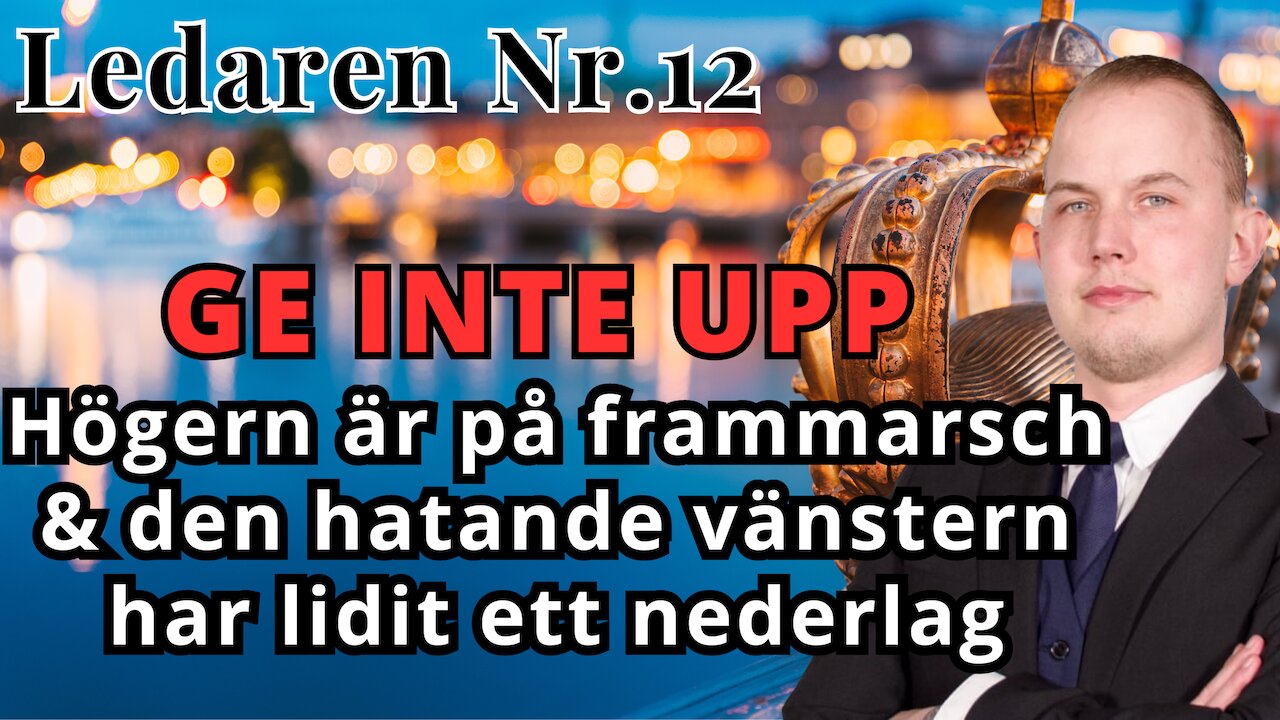 Ledaren 12 - Ge inte upp! Allt pekar på att sanningen segrar!