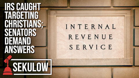 IRS Caught Targeting Christians; Senators Demand Answers