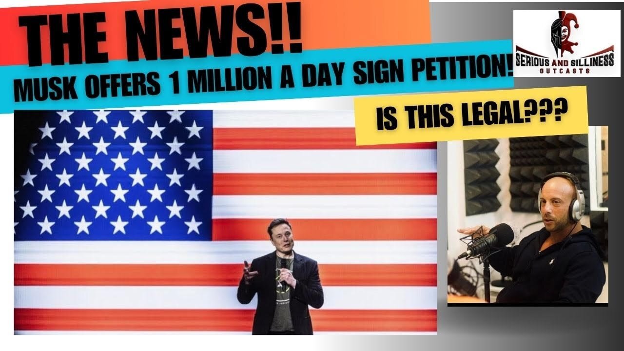 The News! Elon Musk Offers 1 Million $ A Day to Sign Petition! Is this Legal?