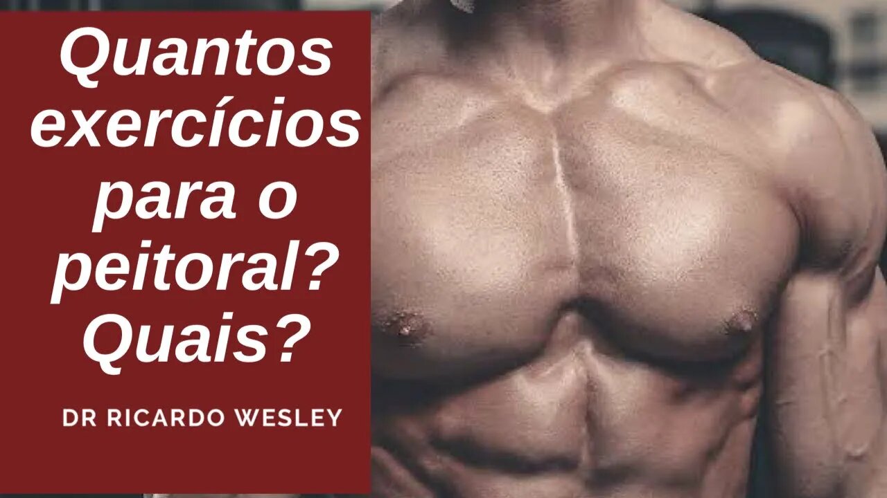 Quantos exercícios para o peitoral? Quais? - Ricardo Wesley