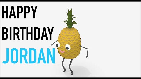 Happy Birthday JORDAN! - PINEAPPLE Birthday Song
