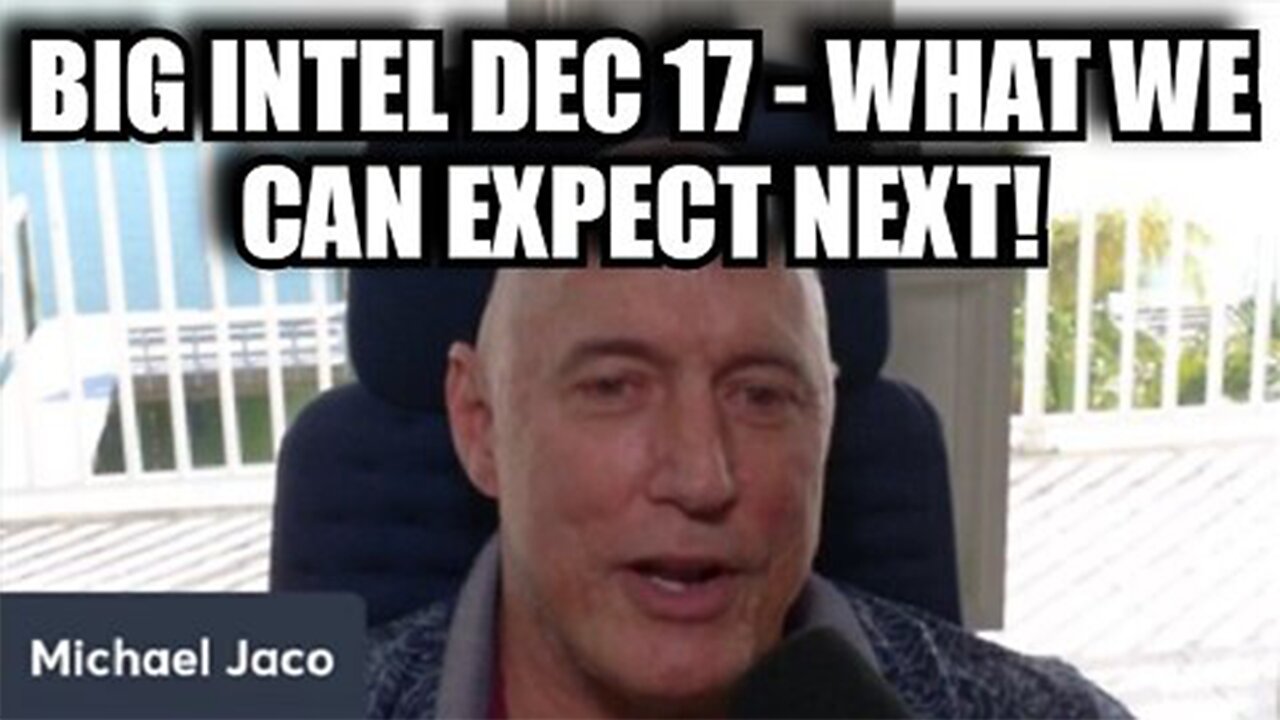 Michael Jaco: Big Intel Dec 17 - What We Can Expect Next