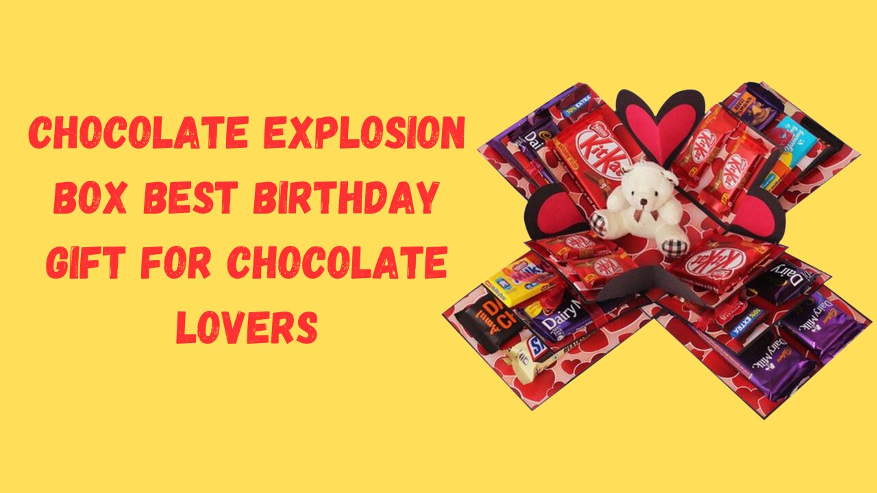 Chocolate explosion box Best birthday gift for chocolate lovers