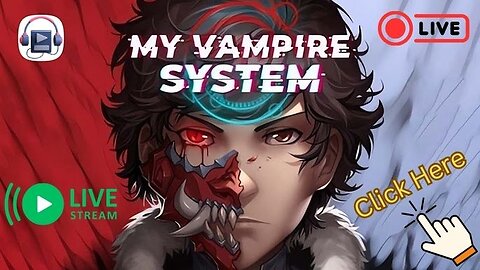 Live : My Vampire System Episode 701 to 750 (Listen Audio Book)