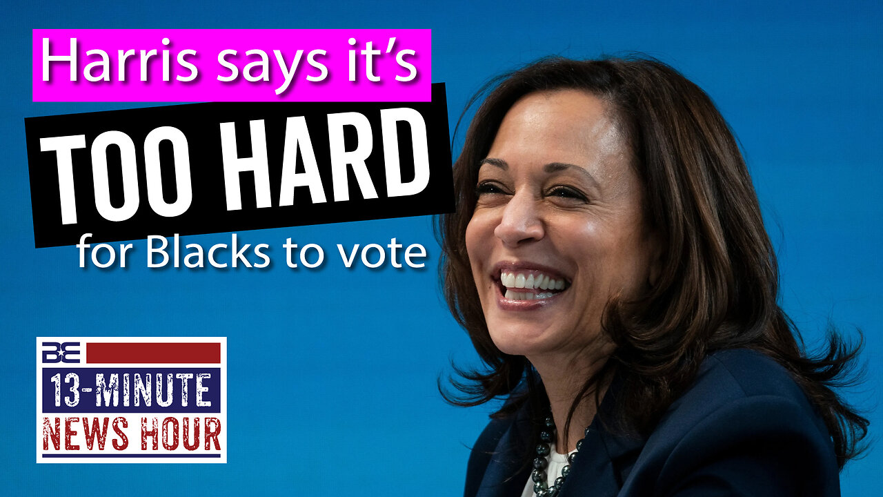 Kamala Harris Plays Race Card: It's Too Hard for Blacks to Vote | Bobby Eberle Ep. 568