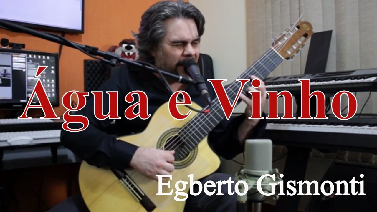 ÁGUA E VINHO (MÚSICA: EGBERTO GISMONTI / LETRA: GERALDO CARNEIRO)