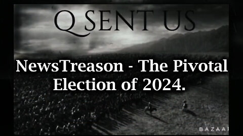 NewsTreason - The Pivotal Election of 2024