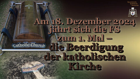 Am 18. Dezember 2024 jährt sich die FS zum 1. Mal – die Beerdigung der katholischen Kirche