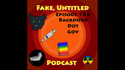 Fake, Untitled Podcast: Episode 156 - Backdoor Dot Gov