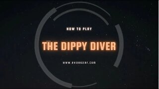 How to play "The Dippy Diver"