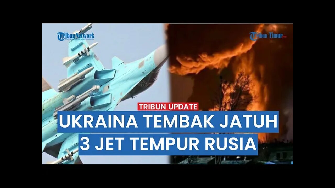 🔴 UPDATE: Militer Ukraina Klaim Tembak Jatuh 3 Jet Tempur Rusia dalam Sehari