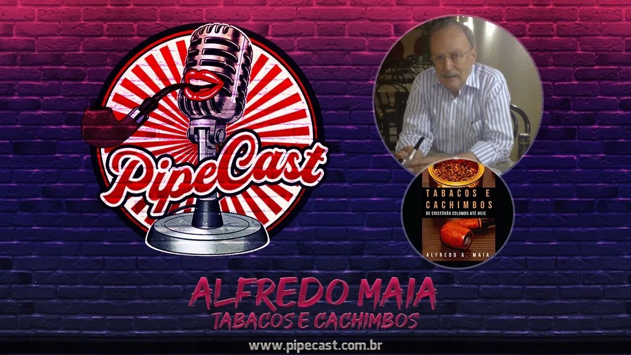 Alfredo Maia - Tabacos e Cachimbos - PipeCast #35