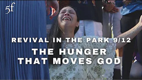 Revival in the Park 9/12 - The Hunger that Moves God