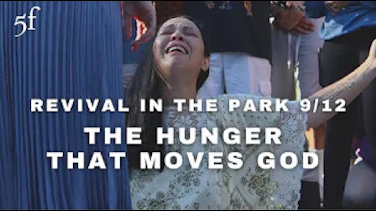 Revival in the Park 9/12 - The Hunger that Moves God